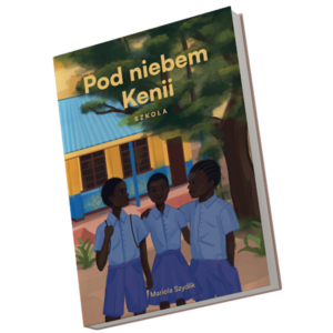 Pod niebem Kenii. Szkoła | Mariola Szydlik | Kup książkę już teraz!